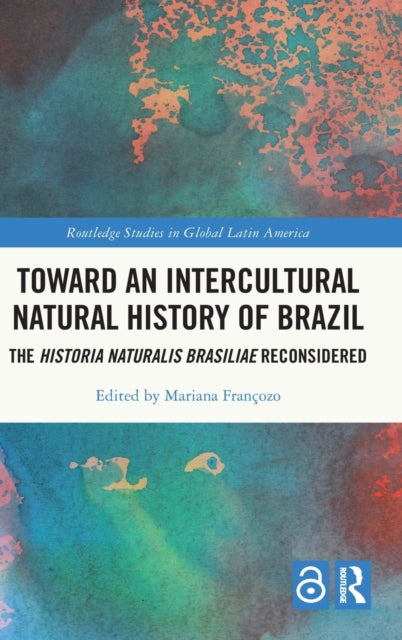 Book cover of: Toward an Intercultural Natural History of Brazil. By: Mariana de Campos Francozo