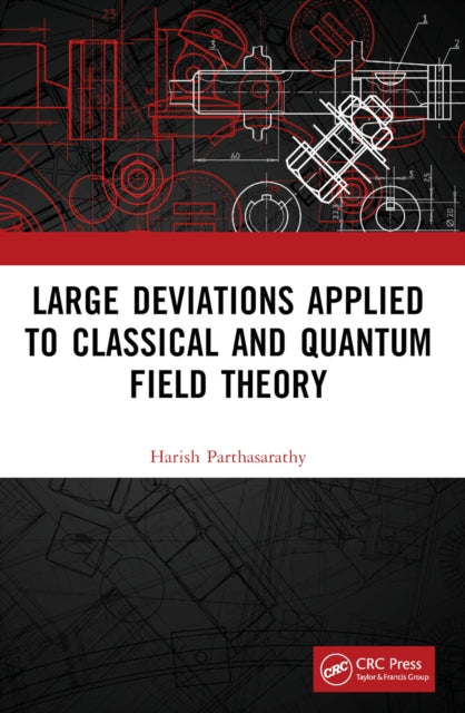 Book cover of: Large Deviations Applied to Classical and Quantum Field Theory. By: Harish Parthasarathy