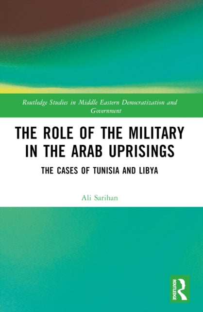 Book cover of: Role of the Military in the Arab Uprisings. By: Ali Sarhan