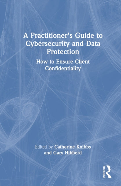 Book cover of: Practitioner’s Guide to Cybersecurity and Data Protection. By: Catherine Knibbs
