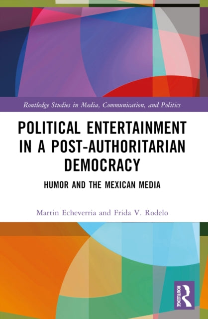 Book cover of: Political Entertainment in a Post-Authoritarian Democracy. By: Martín Echeverría Victoria