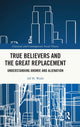 Book cover of: True Believers and the Great Replacement. By: Alf H. Walle