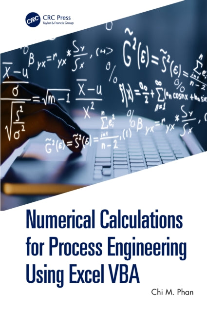 Book cover of: Numerical Calculations for Process Engineering Using Excel VBA. By: Chi M. Phan