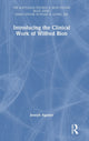 Book cover of: Introducing the Clinical Work of Wilfred Bion