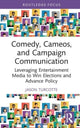 Book cover of: Comedy, Cameos, and Campaign Communication. By: Jason Turcotte