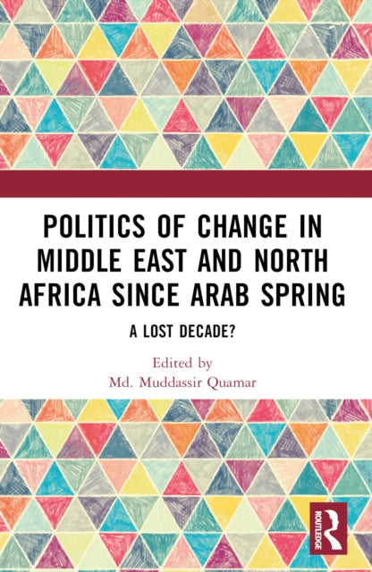 Book cover of: Politics of Change in Middle East and North Africa since Arab Spring