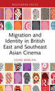 Book cover of: Migration and Identity in British East and Southeast Asian Cinema. By: Wing-Fai Leung