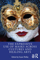Book cover of: Expressive Use of Masks Across Cultures and Healing Arts