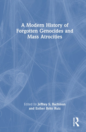 A Modern History of Forgotten Genocides and Mass Atrocities