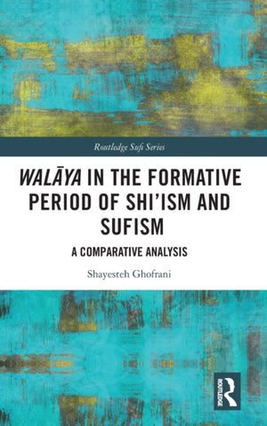 Walaya in the Formative Period of Shi'ism and Sufism