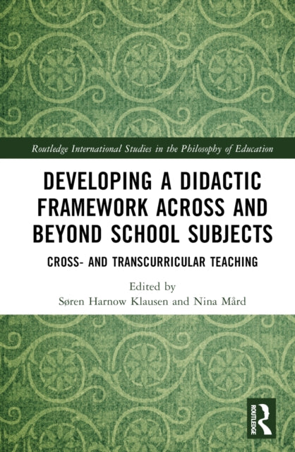Book cover of: Developing a Didactic Framework Across and Beyond School Subjects. By: Søren Harnow Klausen