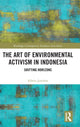 Book cover of: Art of Environmental Activism in Indonesia. By: Edwin Jurriëns