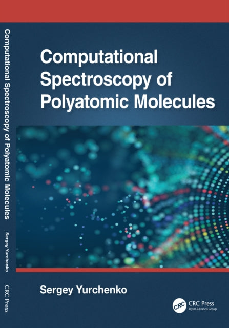 Book cover of: Computational Spectroscopy of Polyatomic Molecules. By: Sergey Yurchenko