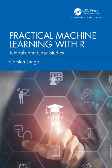 Book cover of: Practical Machine Learning with R. By: Carsten Lange