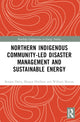 Book cover of: Northern Indigenous Community-Led Disaster Management and Sustainable Energy. By: Ranjan Datta