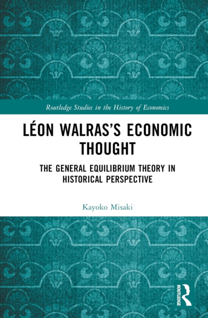 Book cover of: Leon Walras’s Economic Thought