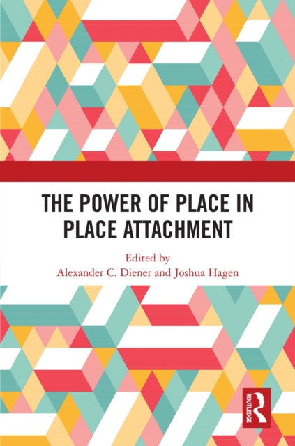 Book cover of: Power of Place in Place Attachment. By: Alexander C. Diener