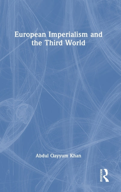 Book cover of: European Imperialism and the Third World. By: Abdul Qayyum Khan