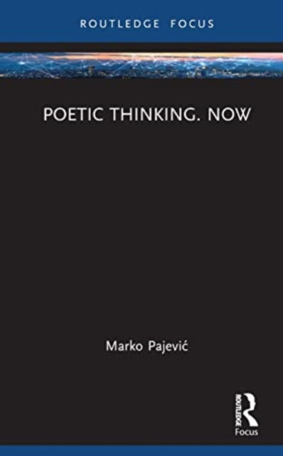 Book cover of: Poetic Thinking. Now. By: Marko Pajevic