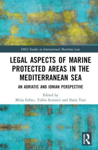 Book cover of: Legal Aspects of Marine Protected Areas in the Mediterranean Sea. By: Mitja Grbec
