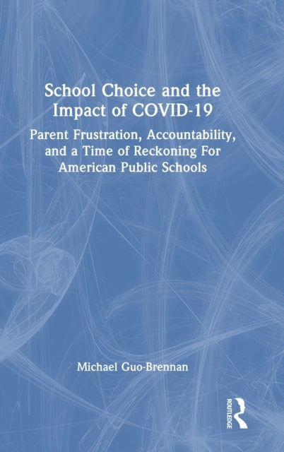 Book cover of: School Choice and the Impact of COVID-19. By: Michael J. Guo-Brennan