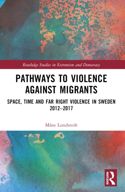 Book cover of: Pathways to Violence Against Migrants. By: Måns Lundstedt
