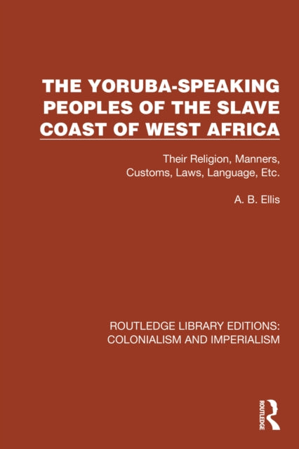 Book cover of: Yoruba-Speaking Peoples of the Slave Coast of West Africa. By: Alfred Burdon Ellis