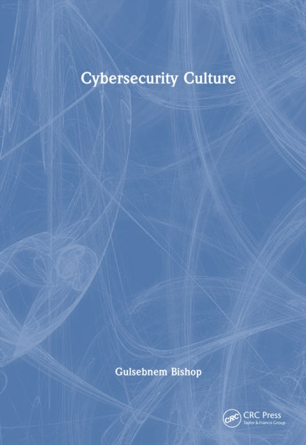 Book cover of: Cybersecurity Culture. By: Gulsebnem Bishop
