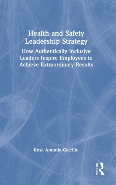 Book cover of: Health and Safety Leadership Strategy. By: Rosa Carrillo