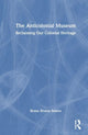 Book cover of: Anticolonial Museum. By: Bruno Brulon Soares