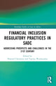 Book cover of: Financial Inclusion Regulatory Practices in SADC. By: Howard Chitimira