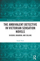 Book cover of: Ambivalent Detective in Victorian Sensation Novels. By: Sarah Yoon