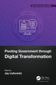 Book cover of: Pivoting Government through Digital Transformation. By: Jay Liebowitz