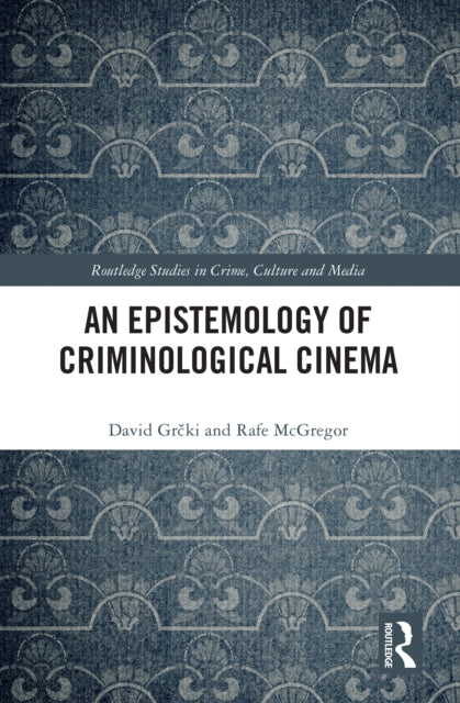 Book cover of: Epistemology of Criminological Cinema. By: David Grcki