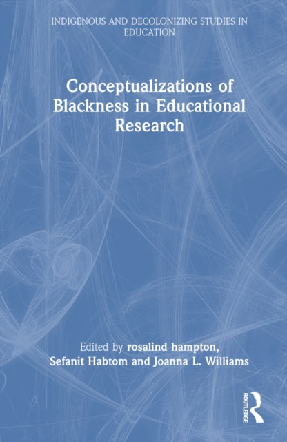 Book cover of: Conceptualizations of Blackness in Educational Research. By: Joanna Williams