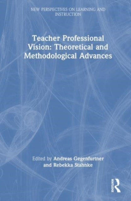 Book cover of: Teacher Professional Vision: Theoretical and Methodological Advances