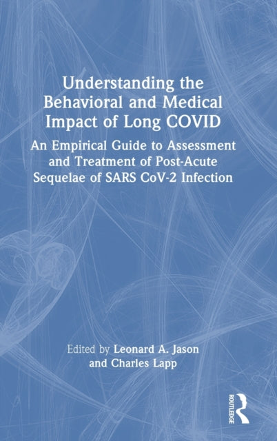Book cover of: Understanding the Behavioral and Medical Impact of Long COVID. By: Leonard Jason