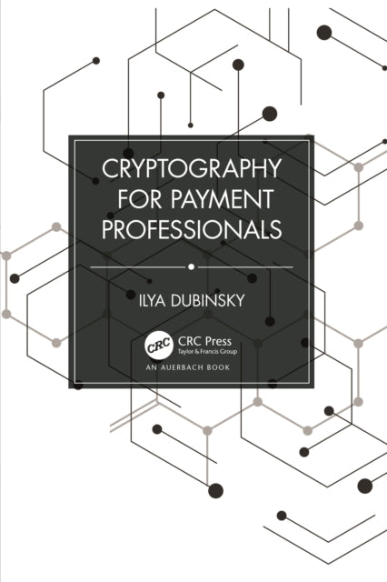 Book cover of: Cryptography for Payment Professionals. By: Ilya Dubinsky
