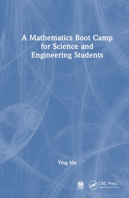 Book cover of: Mathematics Boot Camp for Science and Engineering Students. By: Ying Ma