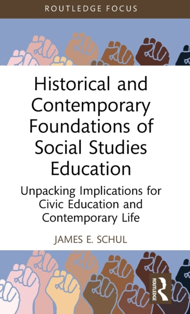 Book cover of: Historical and Contemporary Foundations of Social Studies Education. By: James E. Schul