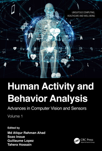 Book cover of: Human Activity and Behavior Analysis. By: Md Atiqur Rahman Ahad