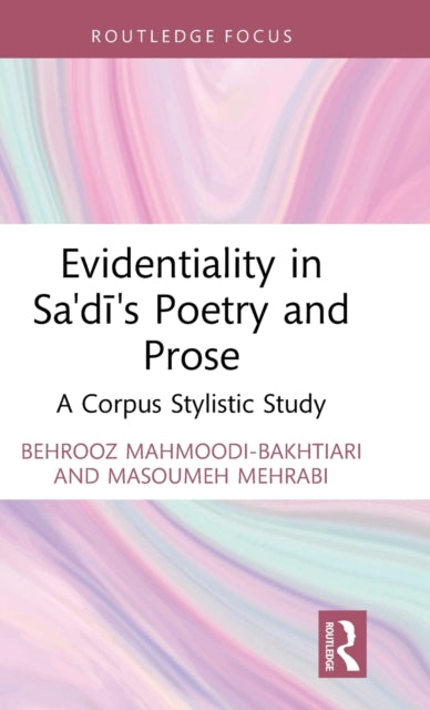Book cover of: Evidentiality in Sa'di's Poetry and Prose. By: Bihruz Mahmudi Bakhtiyari