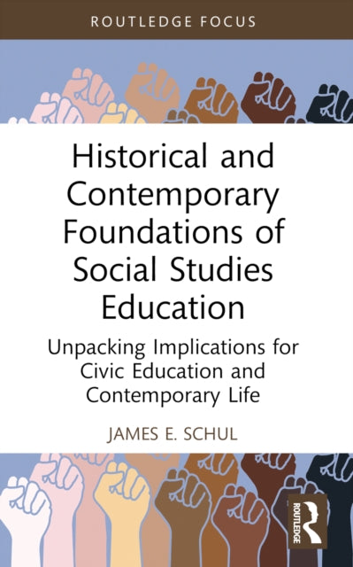 Book cover of: Historical and Contemporary Foundations of Social Studies Education. By: James E. Schul