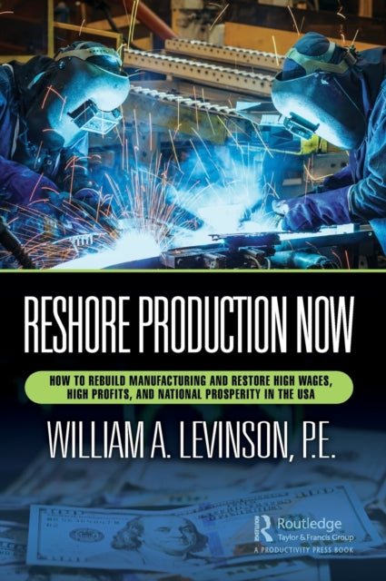 Book cover of: Reshore Production Now. By: William Levinson