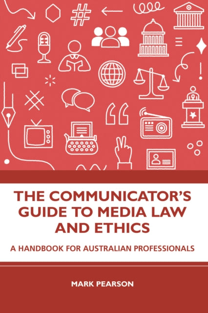 Book cover of: Communicator's Guide to Media Law and Ethics. By: Mark Pearson