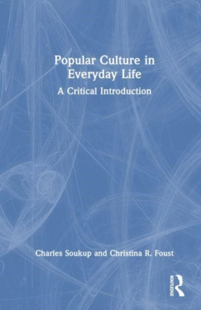Book cover of: Popular Culture in Everyday Life. By: Charles Soukup
