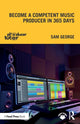 Book cover of: Become a Competent Music Producer in 365 Days. By: Sam George