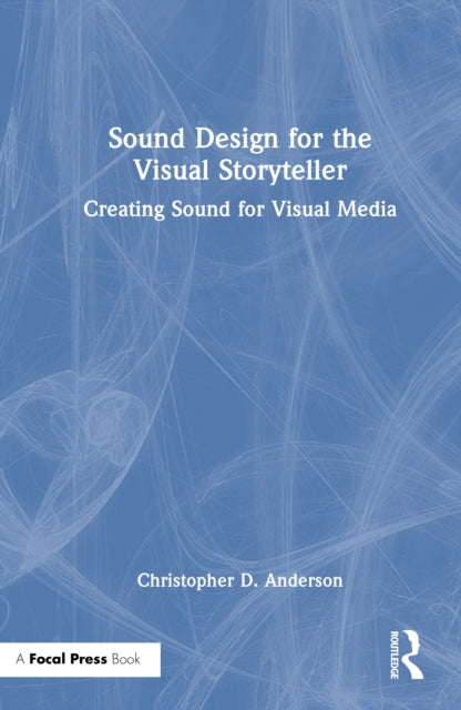 Book cover of: Sound Design for the Visual Storyteller