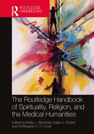 Routledge Handbook of Spirituality, Religion, and Medical Humanities