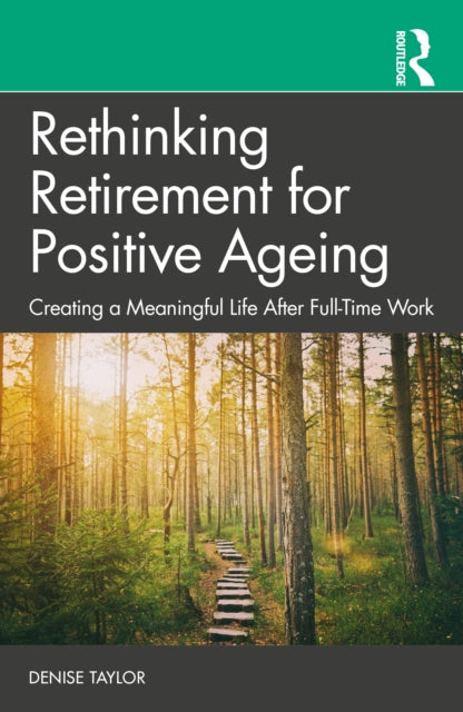 Book cover of: Rethinking Retirement for Positive Ageing. By: Denise Taylor